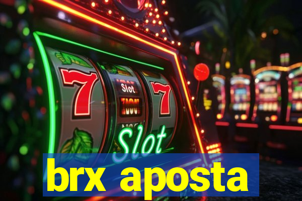 brx aposta